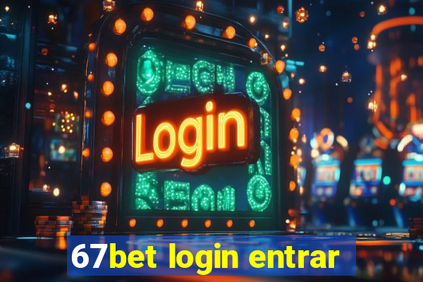 67bet login entrar